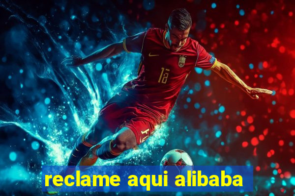 reclame aqui alibaba